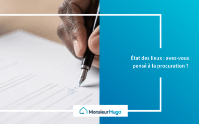 État des lieux : avez-vous pensé à la procuration ?